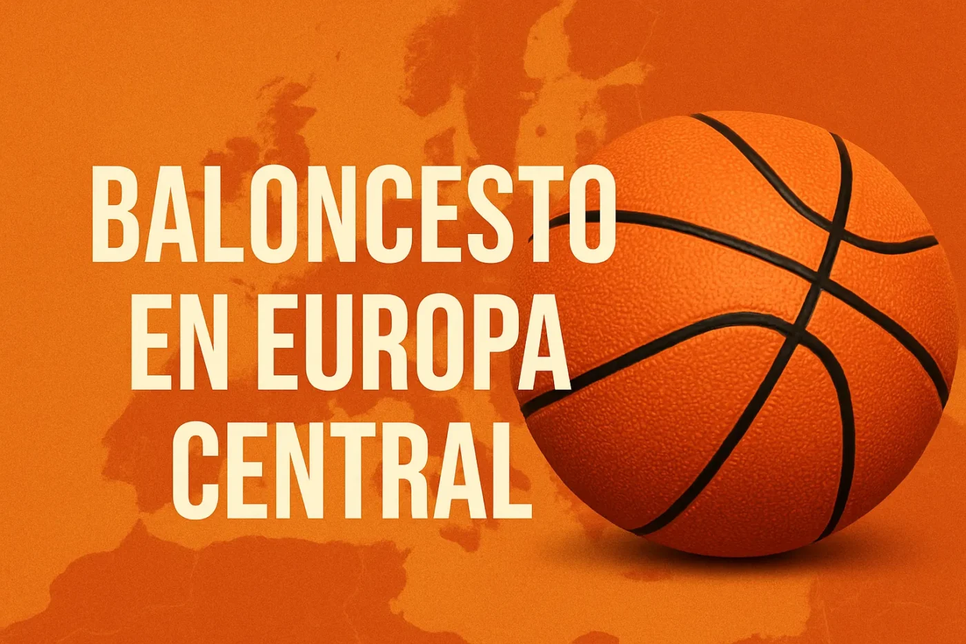 baloncesto-en-Europa-en-Europa-Central - Europa News 24h Promotional banner for Central European basketball: bold white text on an orange background with a basketball on the right side.