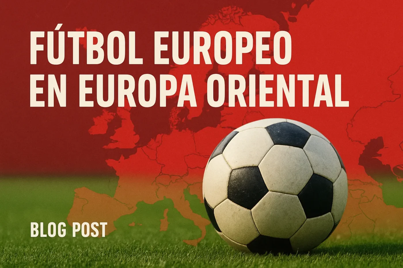 futbol-europeo-en-Europa-Oriental - Europa News 24h fútbol europeo en Europa Oriental