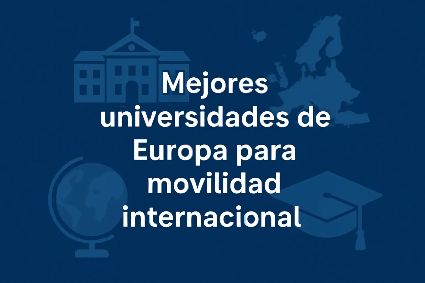 mejores universidades de Europa para movilidad internacional
