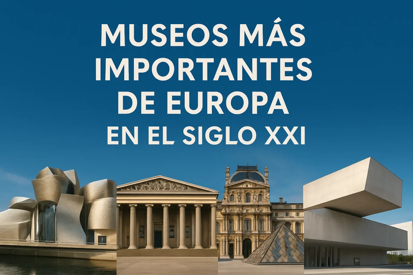 museos-mas-importantes-de-Europa-en-el-siglo-XXI - Europa News 24h museos más importantes de Europa en el siglo XXI