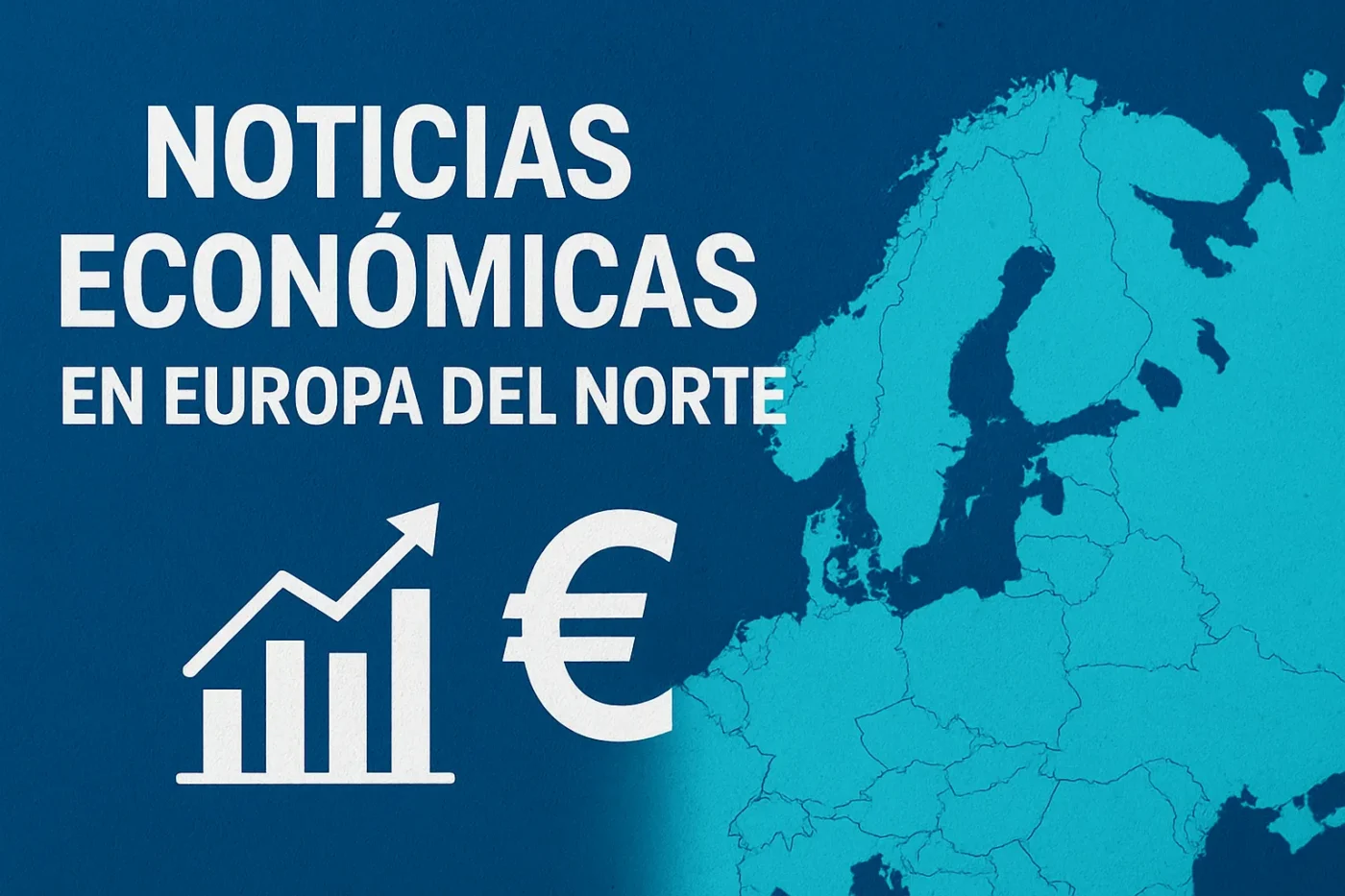 noticias-economicas-en-Europa-en-Europa-del-Norte - Europa News 24h Banner with the Spanish headline 'NOTICIAS ECONÓMICAS EN EUROPA DEL NORTE' next to a rising bar chart and euro symbol, over a map of northern Europe