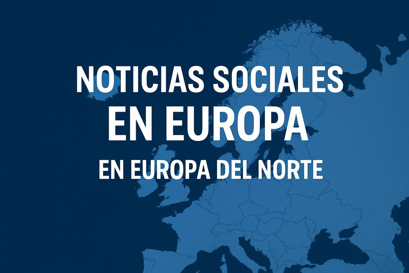 noticias sociales en Europa en Europa del Norte