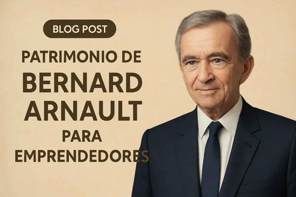 patrimonio de Bernard Arnault para emprendedores