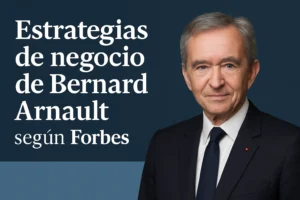 estrategias de negocio de Bernard Arnault según Forbes