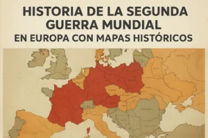 historia de la Segunda Guerra Mundial en Europa con mapas históricos
