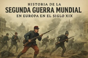 historia de la Segunda Guerra Mundial en Europa en el siglo XIX