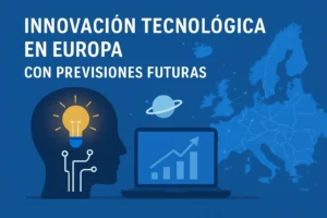 innovación tecnológica en Europa con previsiones futuras