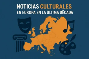 noticias culturales en Europa en la última década