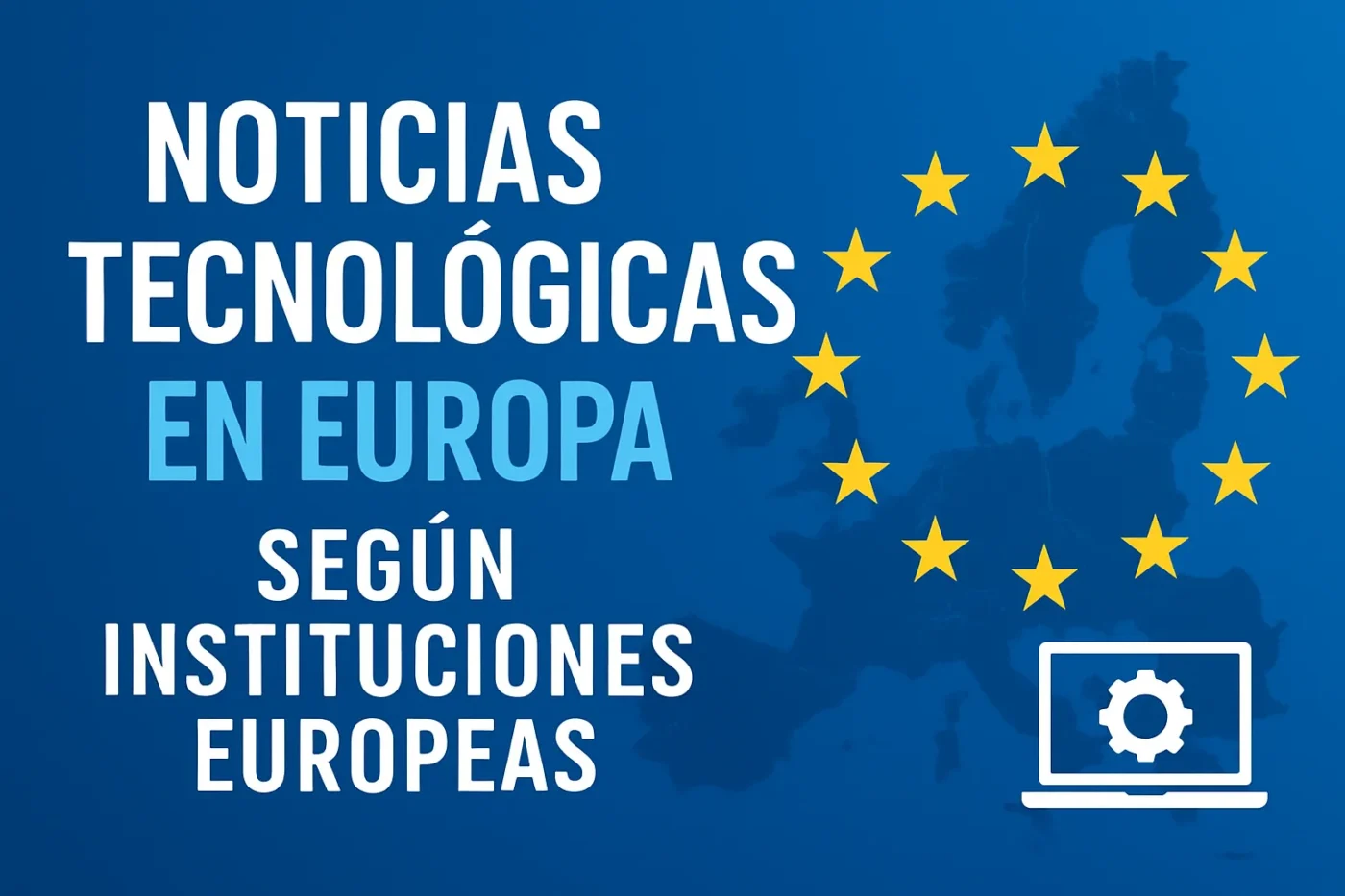 noticias-tecnologicas-en-Europa-segun-instituciones-europeas - Europa News 24h noticias tecnológicas en Europa según instituciones europeas