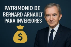 patrimonio de Bernard Arnault para inversores