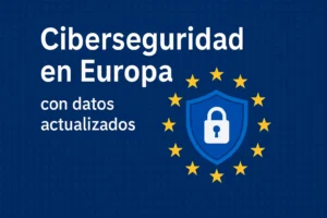 ciberseguridad en Europa con datos actualizados