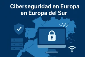 ciberseguridad en Europa en Europa del Sur