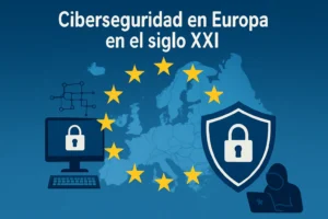 ciberseguridad en Europa en el siglo XXI