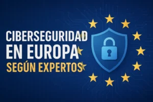 ciberseguridad en Europa según expertos