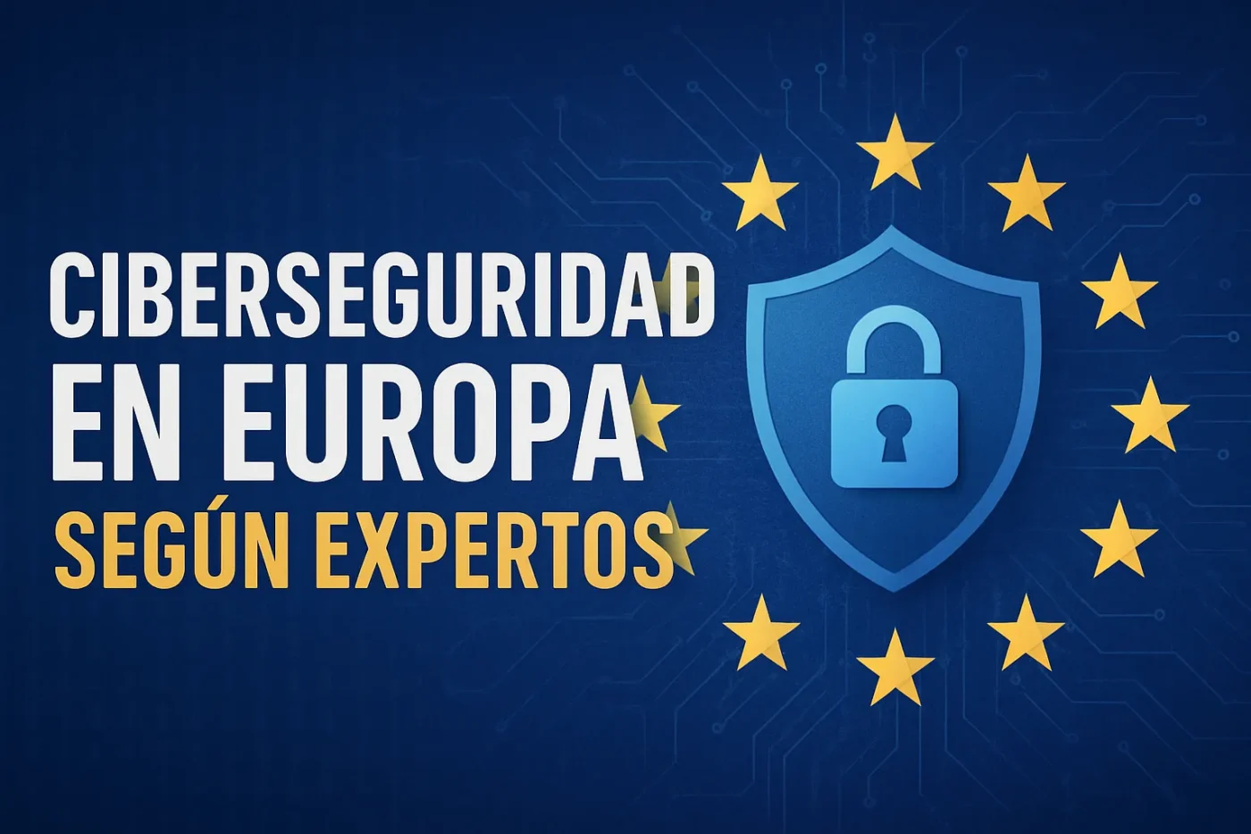 ciberseguridad-en-Europa-segun-expertos - Europa News 24h ciberseguridad en Europa según expertos
