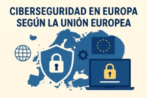 ciberseguridad en Europa según la Unión Europea