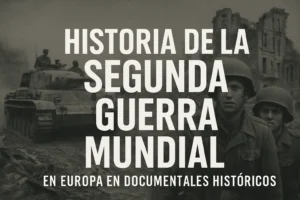 historia-de-la-Segunda-Guerra-Mundial-en-Europa-en-documentales-historicos - Europa News 24h historia de la Segunda Guerra Mundial en Europa en documentales históricos