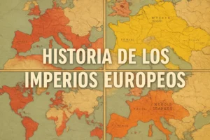 historia de los imperios europeos con mapas históricos