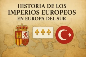 historia de los imperios europeos en Europa del Sur