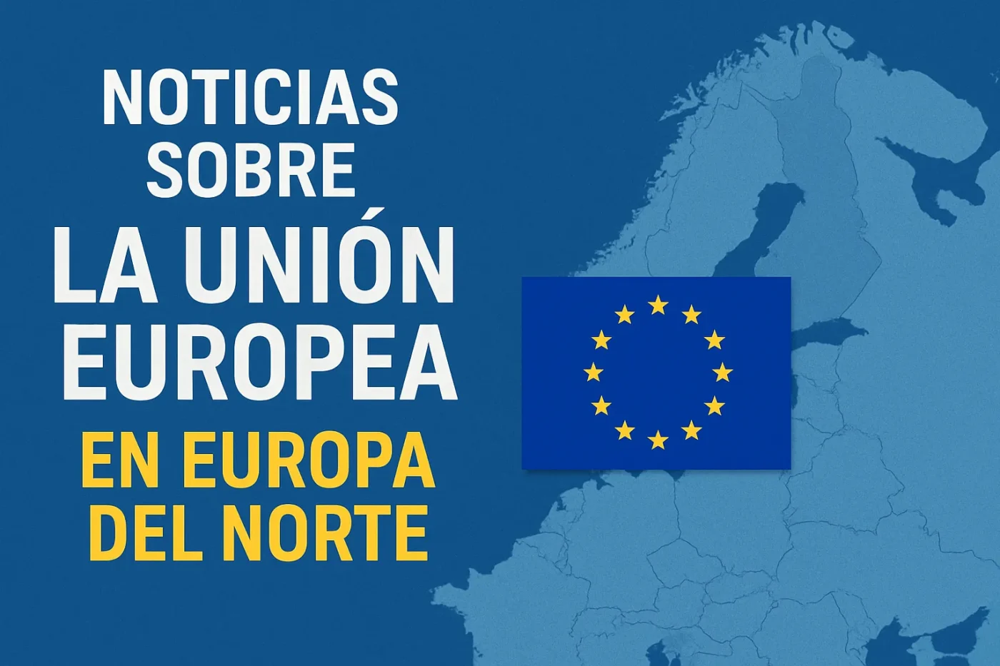 noticias-sobre-la-Union-Europea-en-Europa-del-Norte - Europa News 24h noticias sobre la Unión Europea en Europa del Norte