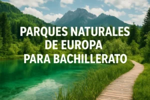 parques naturales de Europa para bachillerato