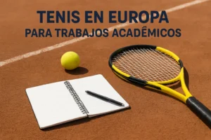 tenis en Europa para trabajos académicos