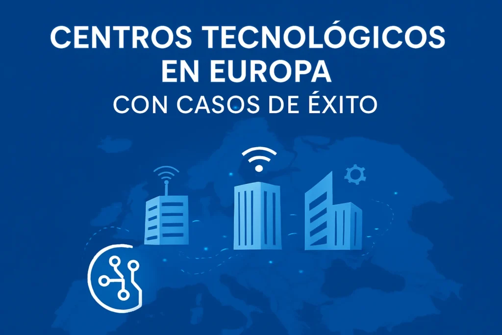 centros tecnológicos en Europa con casos de éxito