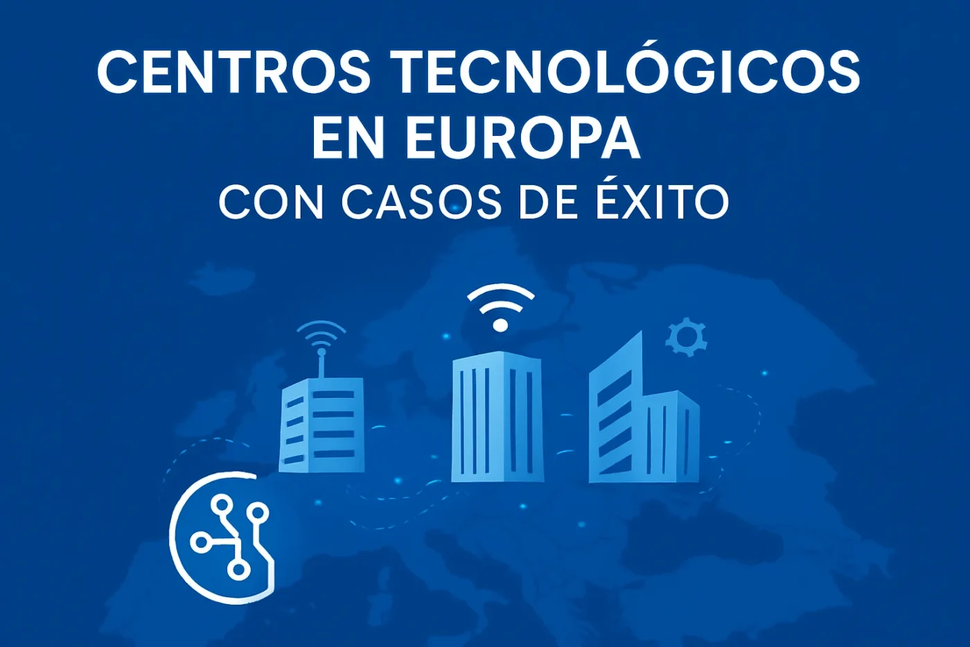 centros-tecnologicos-en-Europa-con-casos-de-exito - Europa News 24h centros tecnológicos en Europa con casos de éxito