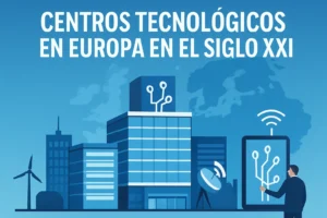 centros tecnológicos en Europa en el siglo XXI