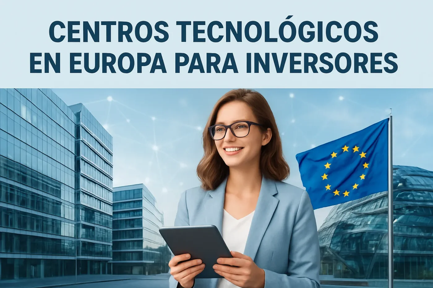 centros tecnológicos en Europa para inversores