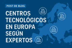 centros tecnológicos en Europa según expertos
