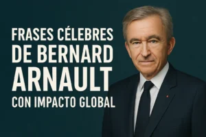 frases célebres de Bernard Arnault con impacto global