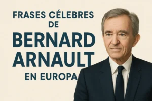 frases célebres de Bernard Arnault en Europa