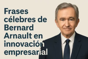frases célebres de Bernard Arnault en innovación empresarial