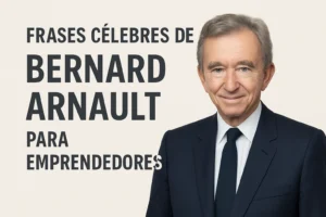 frases célebres de Bernard Arnault para emprendedores