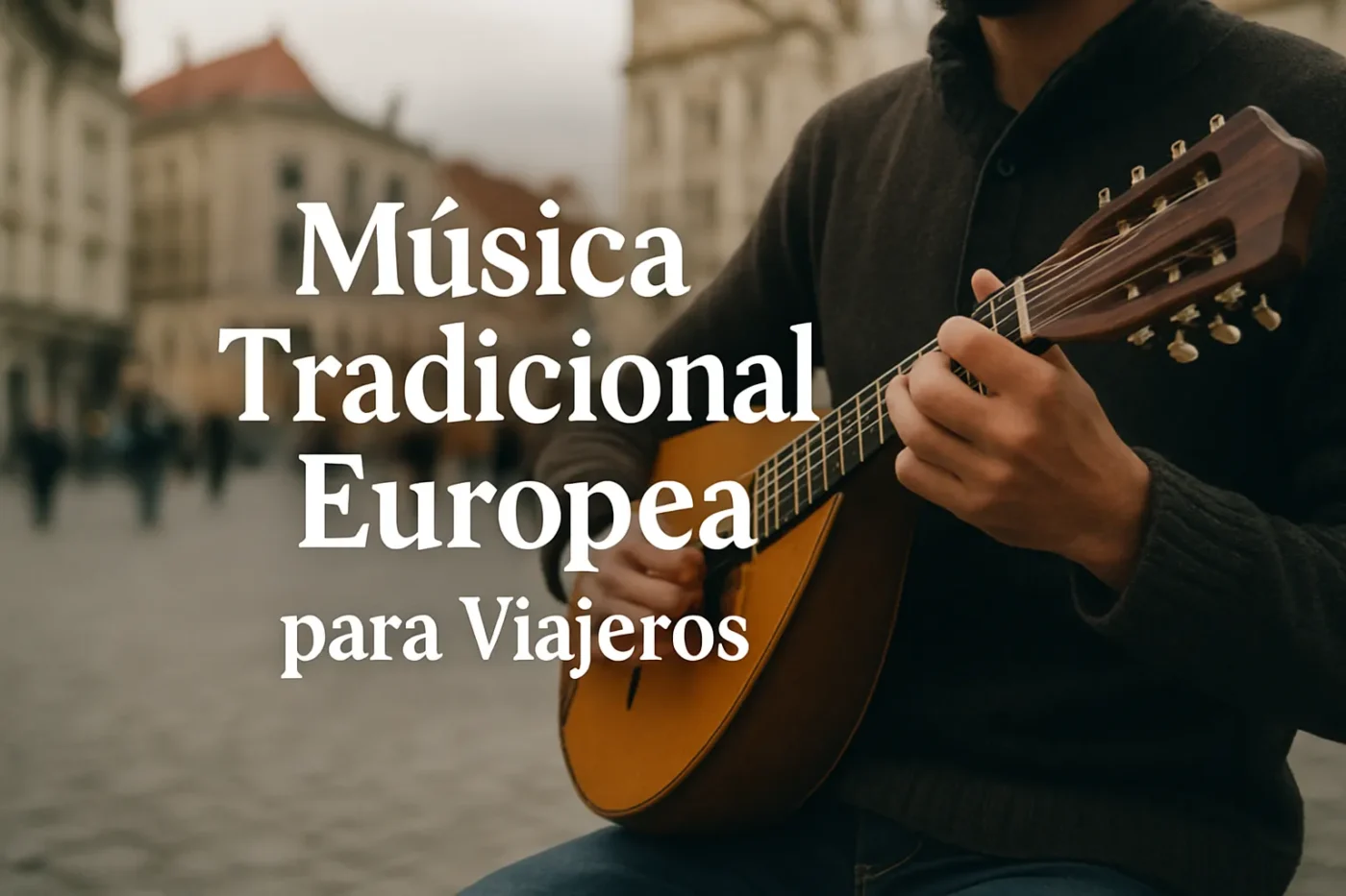 musica-tradicional-europea-para-viajeros - Europa News 24h música tradicional europea para viajeros