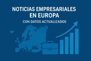 Blue banner showing the title 'NOTICIAS EMPRESARIALES EN EUROPA CON DATOS ACTUALIZADOS' with a Europe map, a briefcase, and an upward-trending bar chart to indicate growing business data in Europe.