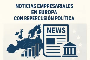 noticias empresariales en Europa con repercusión política