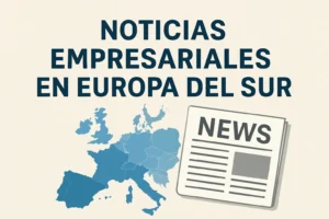noticias empresariales en Europa en Europa del Sur