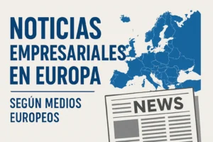 noticias empresariales en Europa según medios europeos