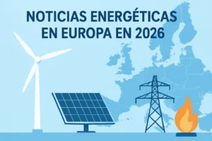 noticias energéticas en Europa en 2026