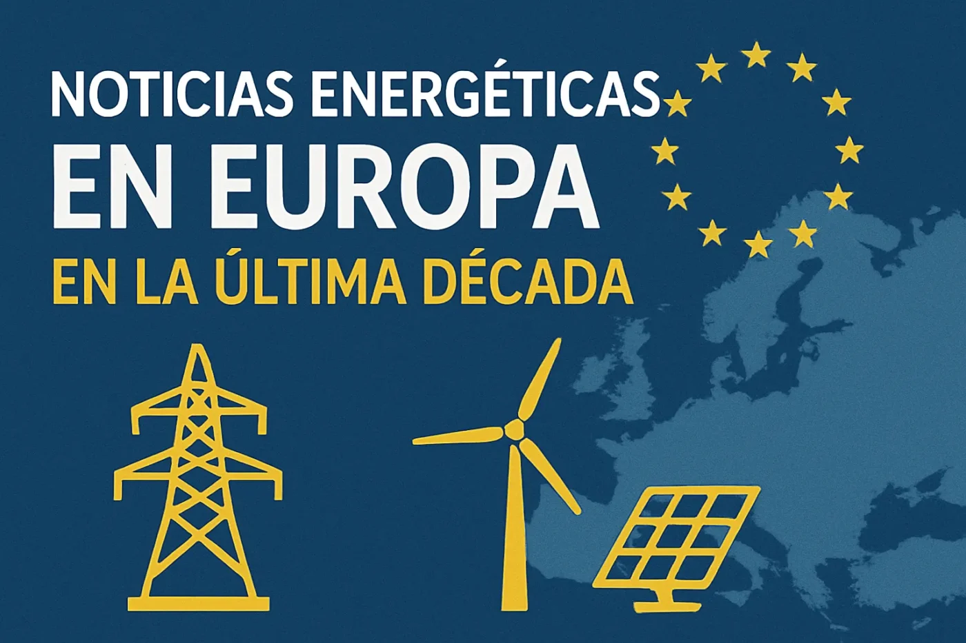 noticias-energeticas-en-Europa-en-la-ultima-decada - Europa News 24h noticias energéticas en Europa en la última década