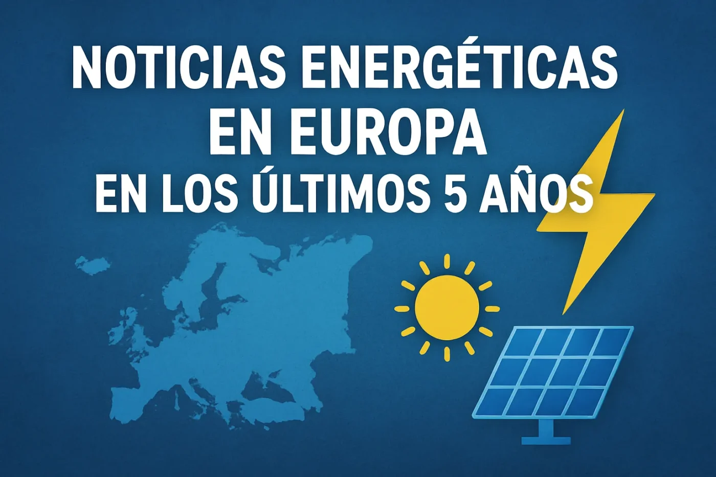 noticias-energeticas-en-Europa-en-los-ultimos-5-anos - Europa News 24h noticias energéticas en Europa en los últimos 5 años