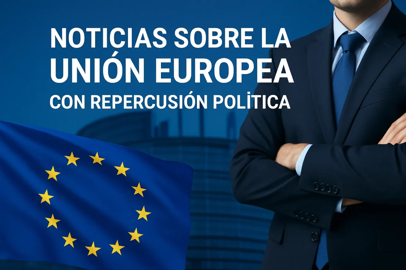 noticias-sobre-la-Union-Europea-con-repercusion-politica - Europa News 24h noticias sobre la Unión Europea con repercusión política