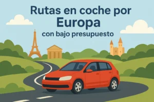 rutas en coche por Europa con bajo presupuesto